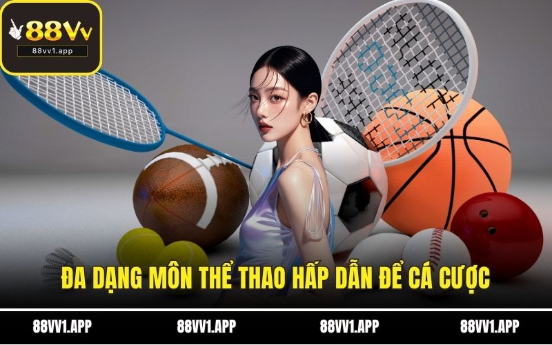 Đa dạng môn thể thao hấp dẫn để cá cược