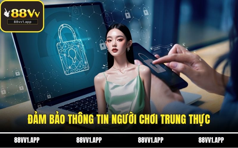 Đảm bảo thông tin người chơi trung thực