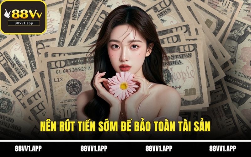 Nên rút tiền sớm để bảo toàn tài sản