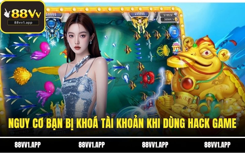 Nguy cơ bạn bị khoá tài khoản khi dùng hack game