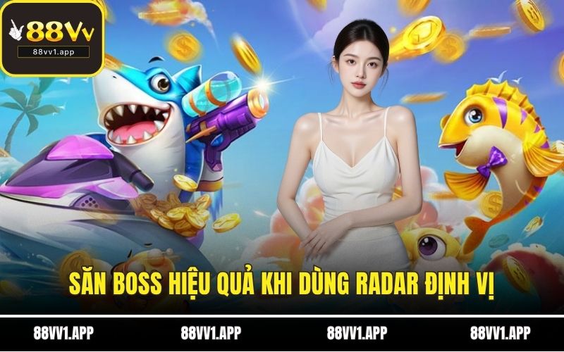 Săn boss hiệu quả khi dùng radar định vị