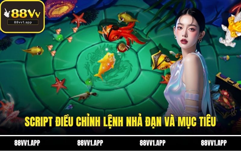 Script điều chỉnh lệnh nhả đạn và mục tiêu