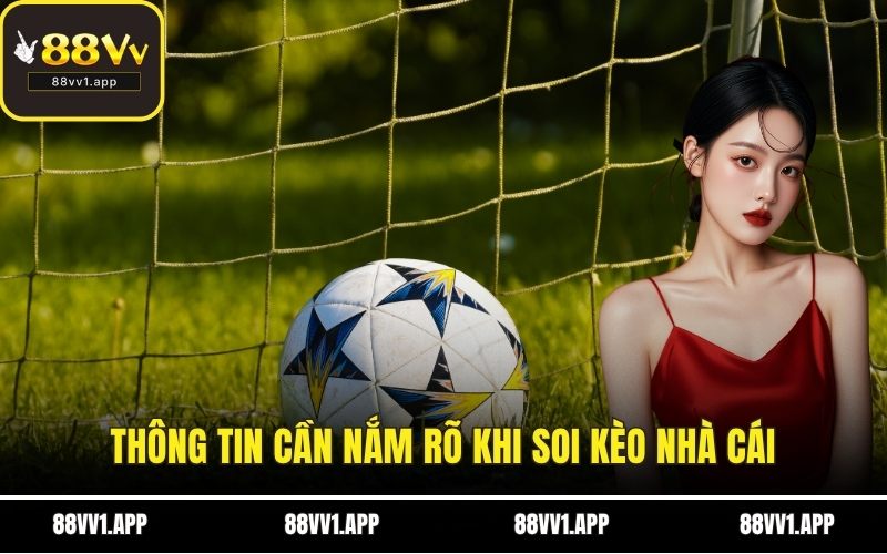 Thông tin cần nắm rõ khi soi kèo nhà cái